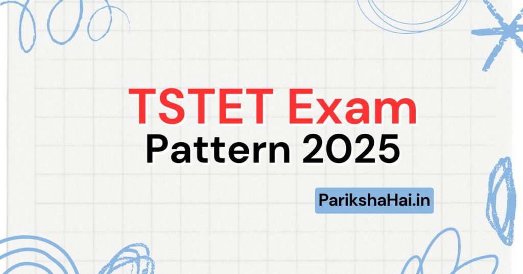 TSTET Exam Pattern 2025, TSTET Exam Pattern, Telangana TET Exam Pattern, TSTET Marking Scheme, TSTET Exam Pattern