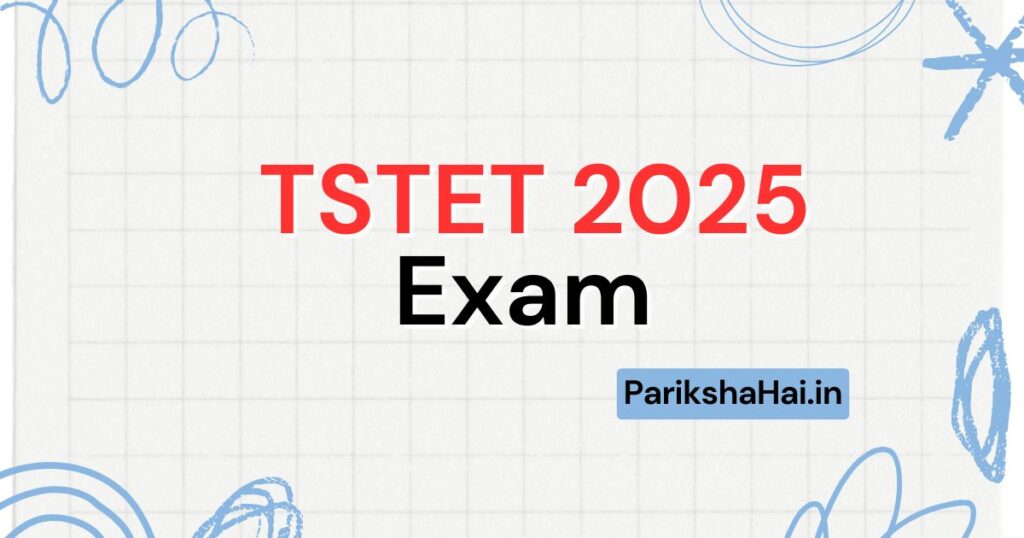 TSTET 2025 Exam, TS TET 2025, Telangana TET Exam 2025, TSTET 2025